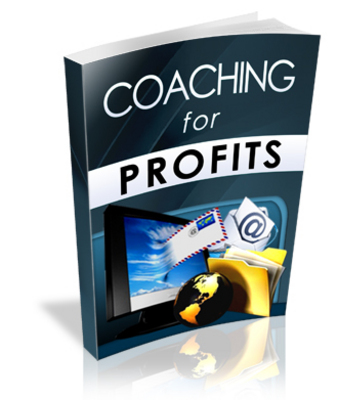 Product picture Coaching for Profits Your Guide to Making Amazing Profits 